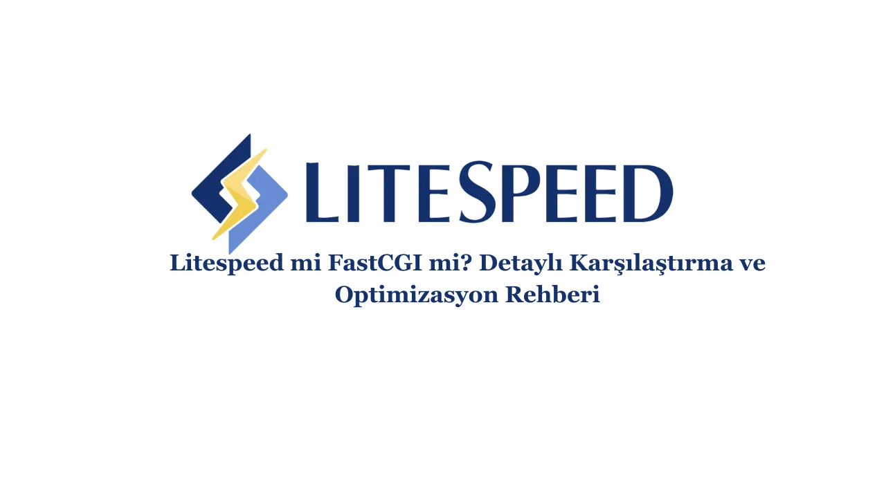 Litespeed oder FastCGI? Detaillierter Vergleichs- und Optimierungsleitfaden