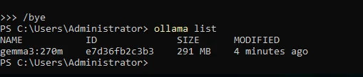 ollama list showing gemma3:270m and its roughly 291 MB size. ollama list showing gemma3:270m and its roughly 291 MB size.